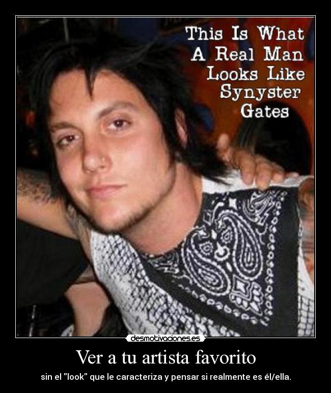 Ver a tu artista favorito - sin el look que le caracteriza y pensar si realmente es él/ella.