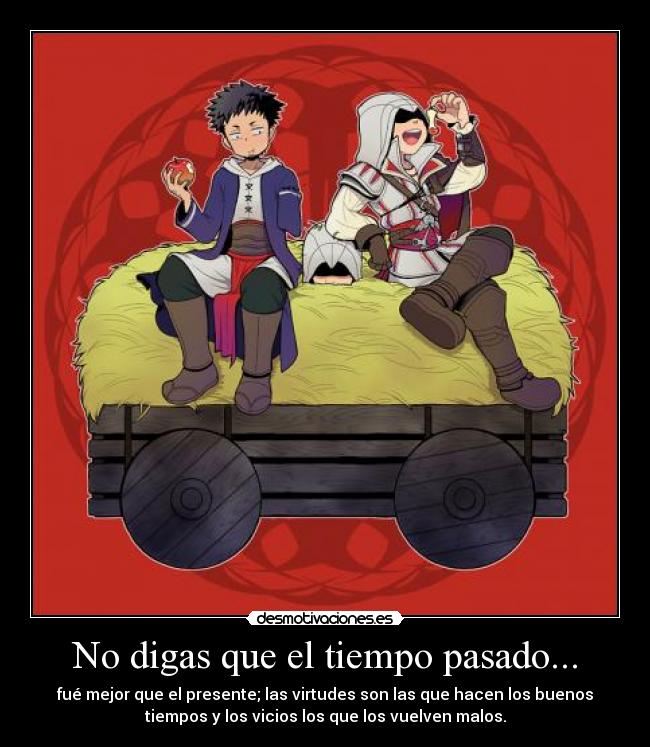 No digas que el tiempo pasado... - 