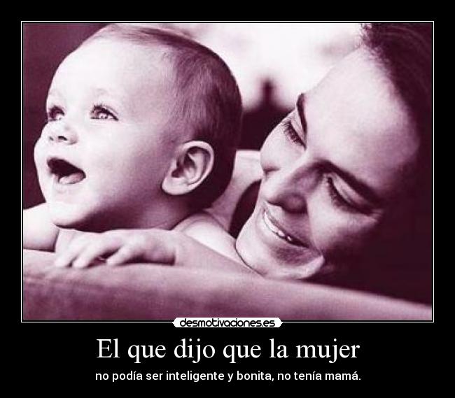 El que dijo que la mujer -