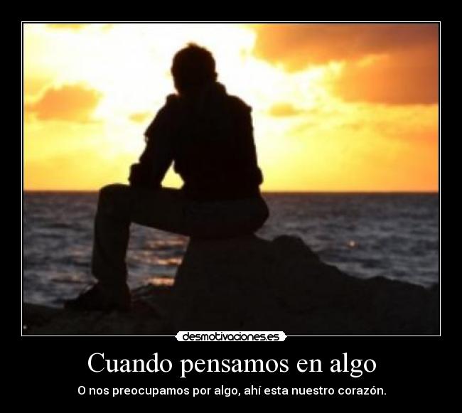 Cuando pensamos en algo -