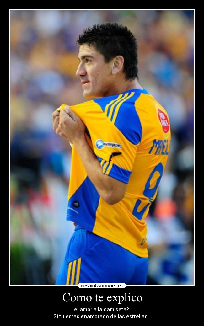 Como te explico - el amor a la camiseta? 
Si tu estas enamorado de las estrellas...