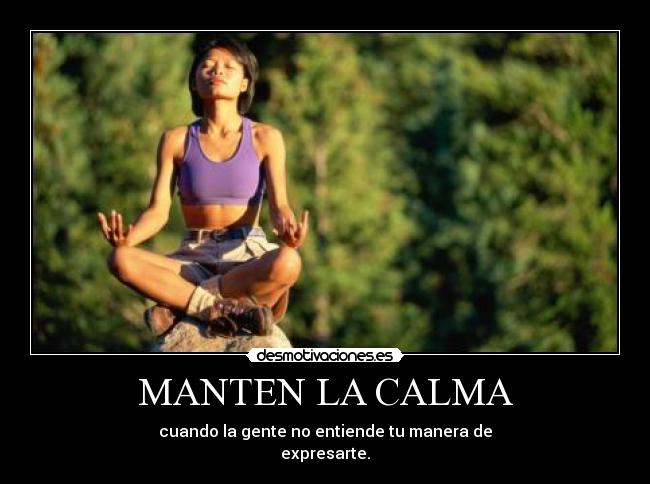 MANTEN LA CALMA -