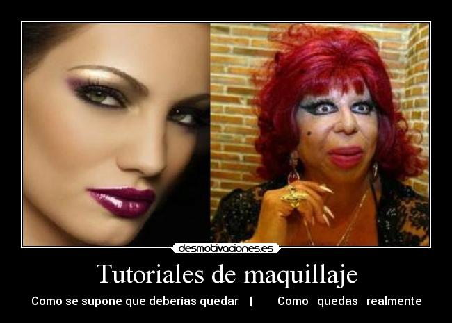 Tutoriales de maquillaje - Como se supone que deberías quedar    |         Como   quedas   realmente