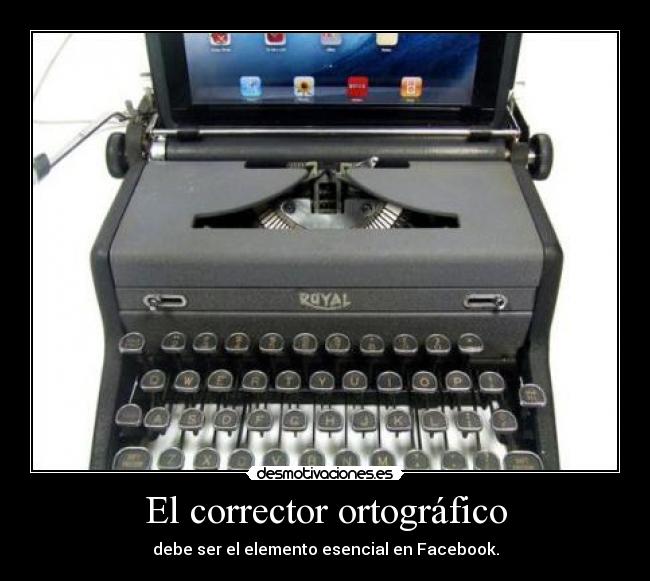 El corrector ortográfico - debe ser el elemento esencial en Facebook.