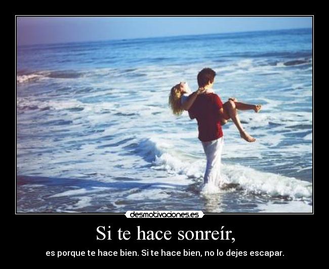 Si te hace sonreír, - 