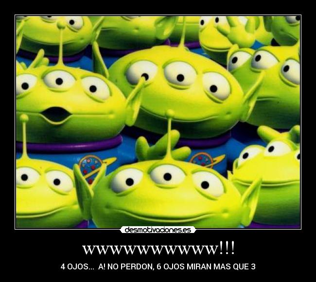 wwwwwwwwww!!! - 4 OJOS... A! NO PERDON, 6 OJOS MIRAN MAS QUE 3