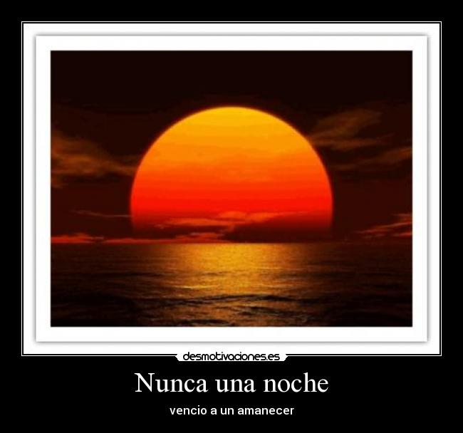 Nunca una noche - vencio a un amanecer