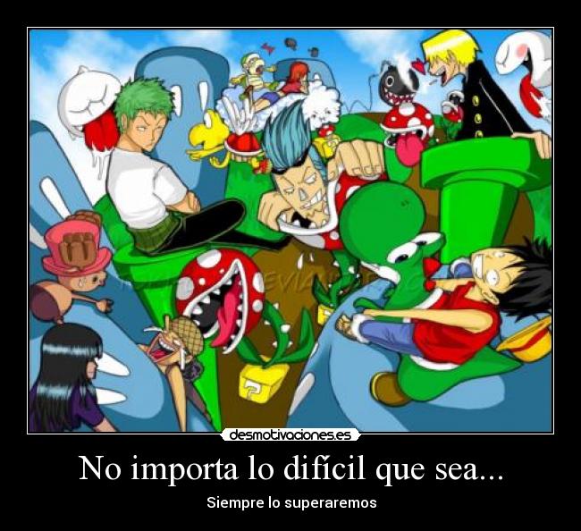 No importa lo difícil que sea... - Siempre lo superaremos