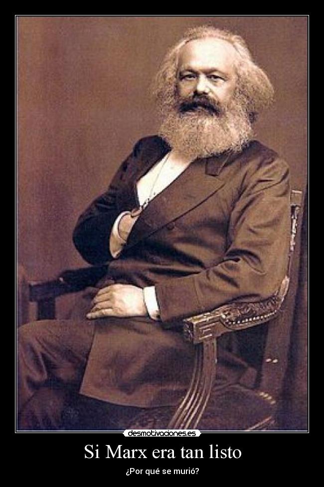 Si Marx era tan listo - ¿Por qué se murió?