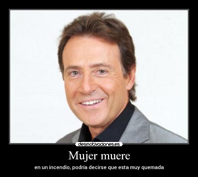 Mujer muere - en un incendio, podría decirse que esta muy quemada