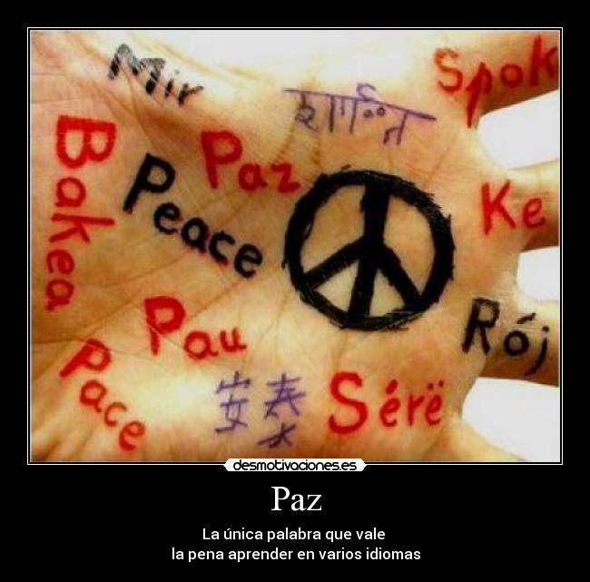 Paz - La única palabra que vale 
la pena aprender en varios idiomas