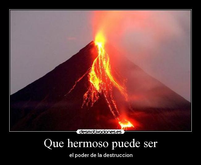 Que hermoso puede ser - el poder de la destruccion
