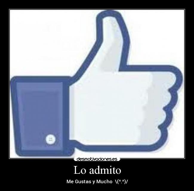 Lo admito - Me Gustas y Mucho  \(^.^)/