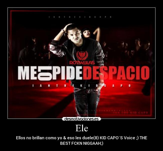 carteles ian the kid capo desmotivaciones