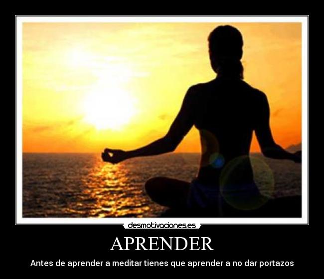 APRENDER - Antes de aprender a meditar tienes que aprender a no dar portazos