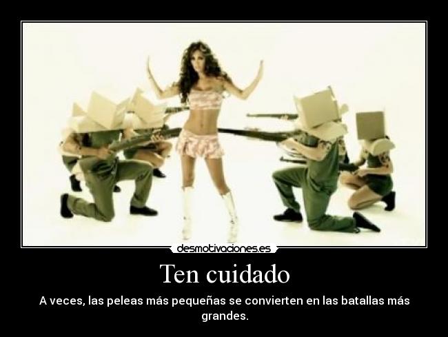 Ten cuidado -