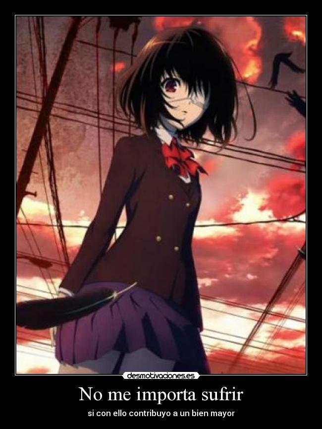 No me importa sufrir - si con ello contribuyo a un bien mayor