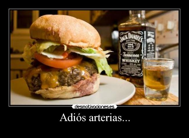 Adiós arterias... -