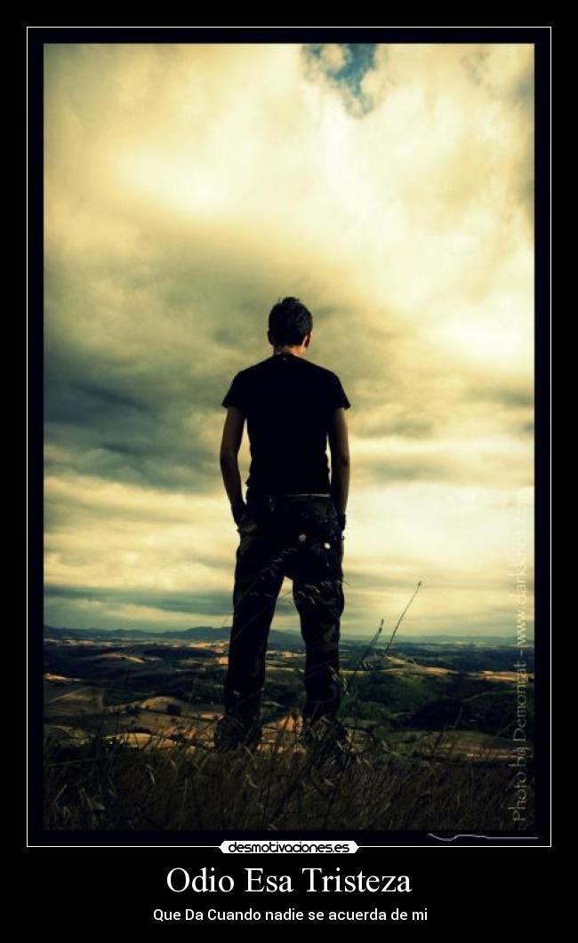 Odio Esa Tristeza - Que Da Cuando nadie se acuerda de mi