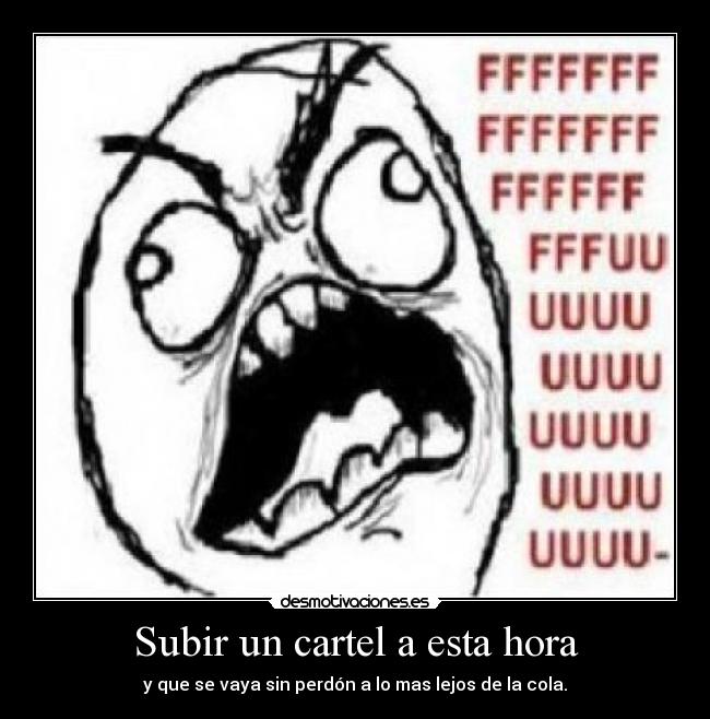 carteles subir cartel esta hora que vaya sin perdon mas lejos cola desmotivaciones