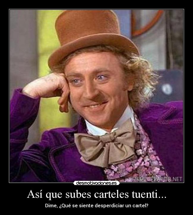 Así que subes carteles tuenti... - 