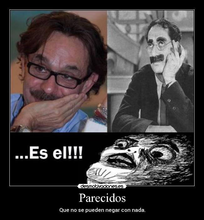 Parecidos - Que no se pueden negar con nada.