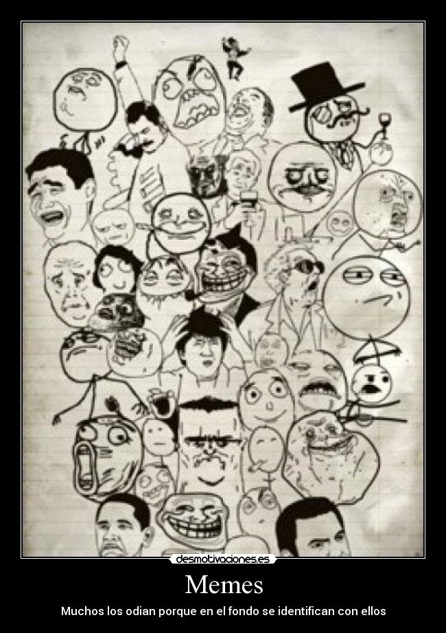 Memes - Muchos los odian porque en el fondo se identifican con ellos
