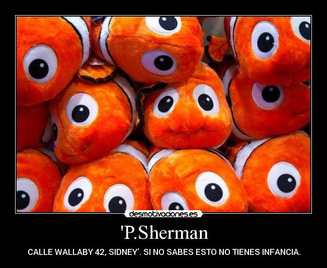 P.Sherman - CALLE WALLABY 42, SIDNEY. SI NO SABES ESTO NO TIENES INFANCIA.