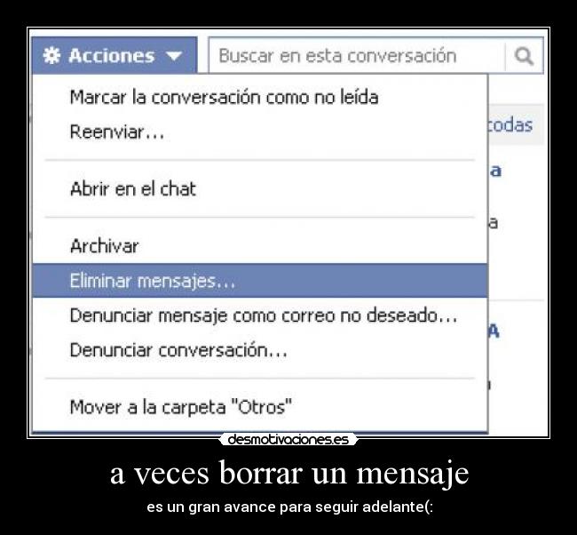 a veces borrar un mensaje - es un gran avance para seguir adelante(: