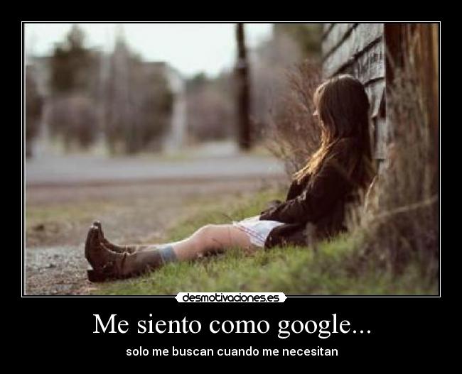 Me siento como google... -