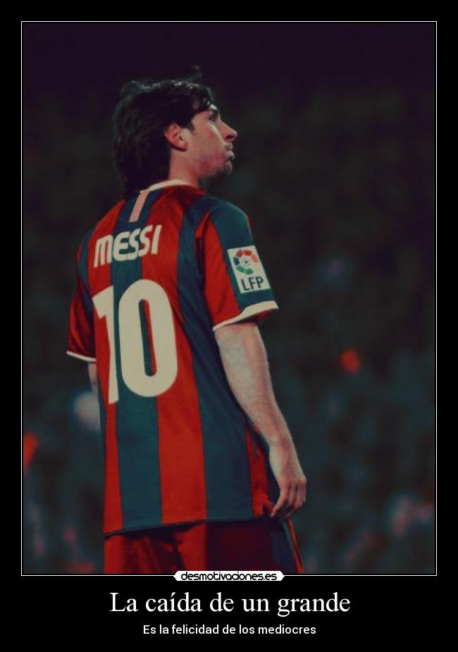 La caída de un grande - Es la felicidad de los mediocres