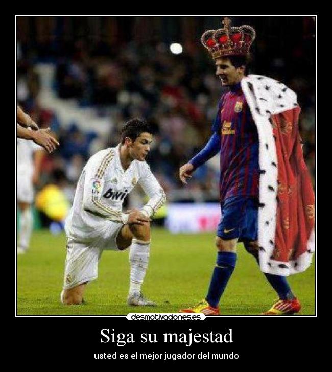 Siga su majestad - usted es el mejor jugador del mundo