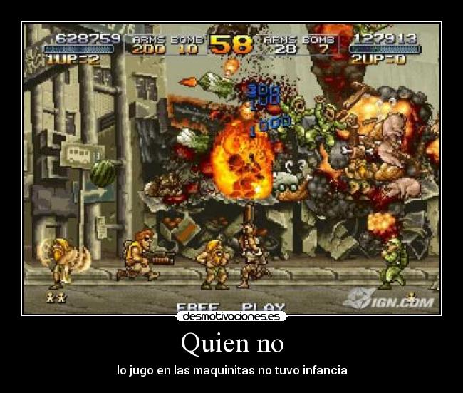 Quien no - lo jugo en las maquinitas no tuvo infancia