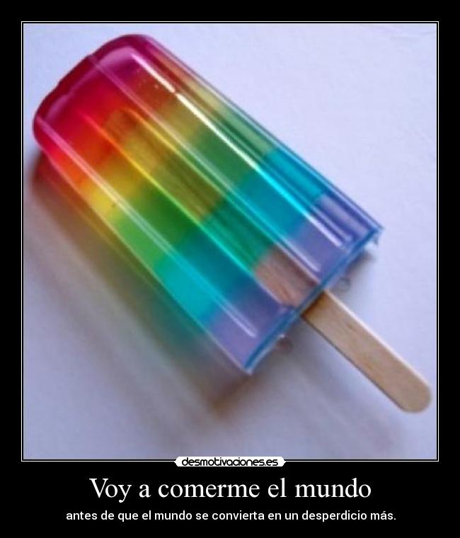 Voy a comerme el mundo -