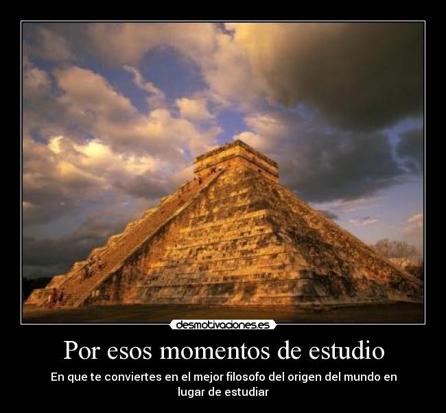 Por esos momentos de estudio - En que te conviertes en el mejor filosofo del origen del mundo en lugar de estudiar