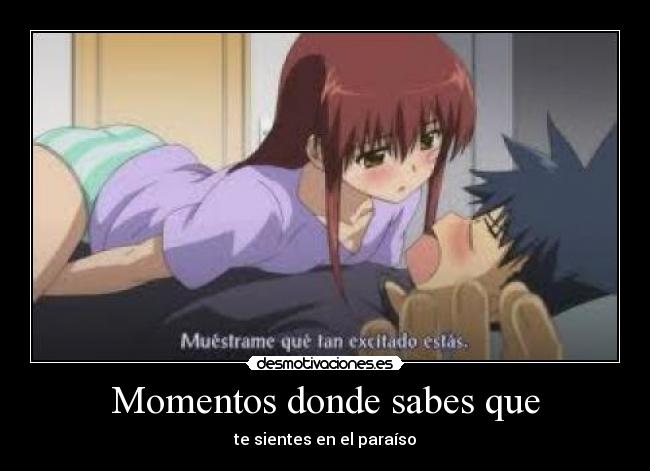 Momentos donde sabes que -