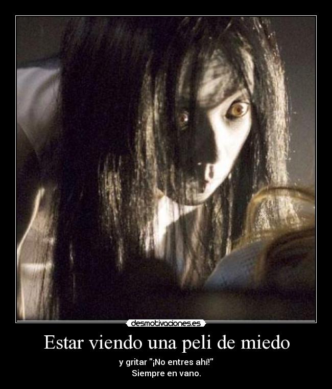 Estar viendo una peli de miedo - 