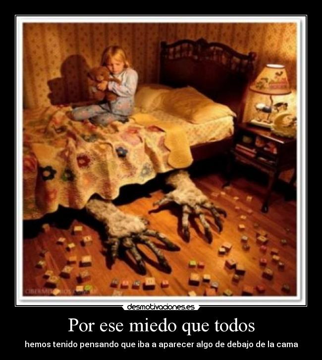 Por ese miedo que todos -