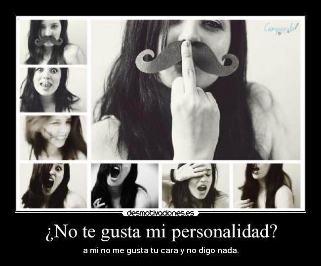 ¿No te gusta mi personalidad? -