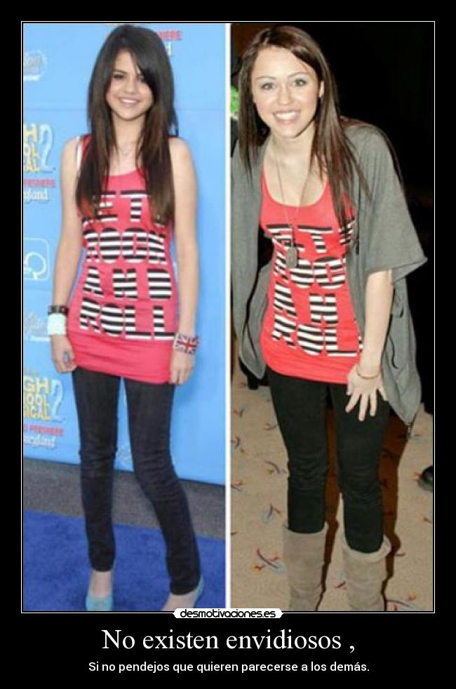 No existen envidiosos , - Si no pendejos que quieren parecerse a los demás.