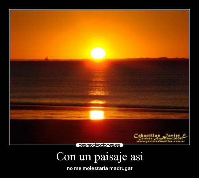 Con un paisaje asi -