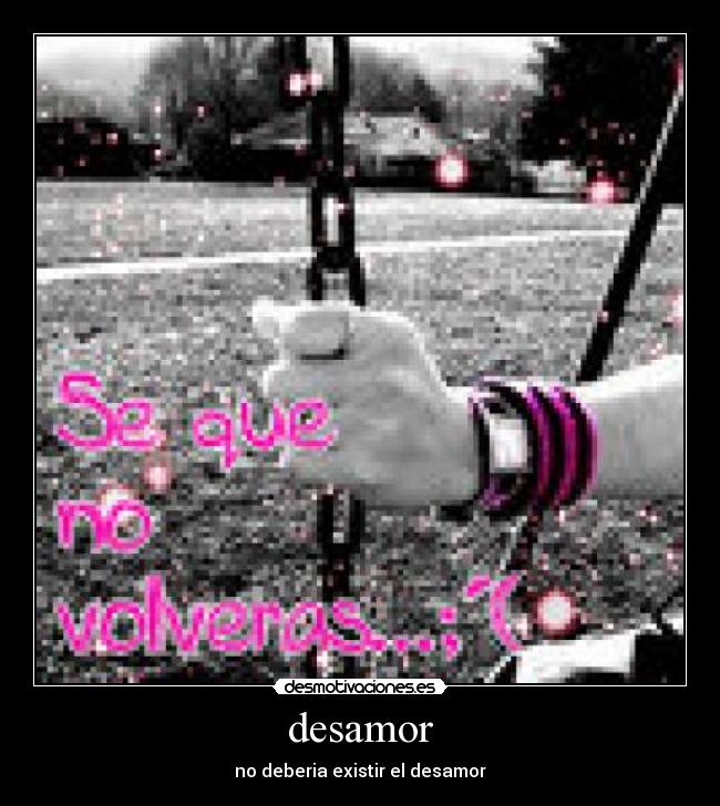 desamor - no deberia existir el desamor