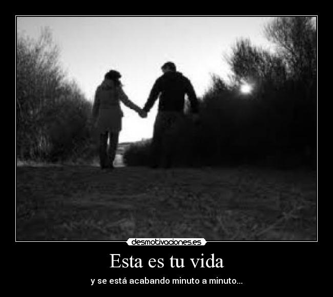 Esta es tu vida - y se está acabando minuto a minuto...