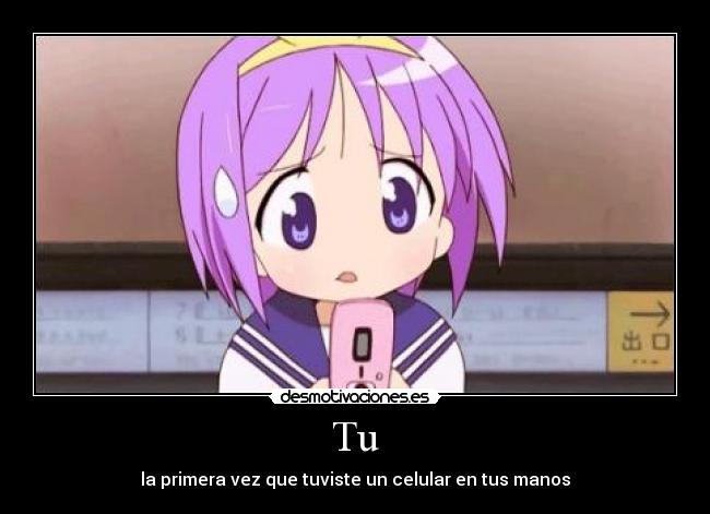 Tu - la primera vez que tuviste un celular en tus manos