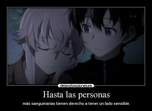 Hasta las personas - más sanguinarias tienen derecho a tener un lado sensible.