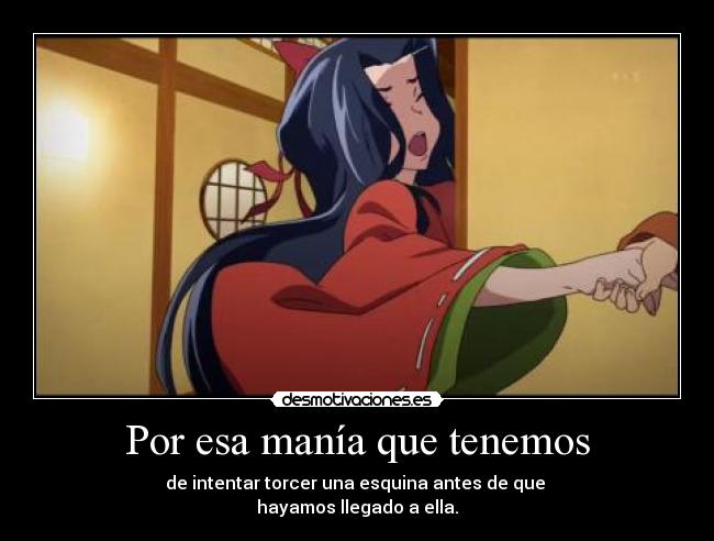 Por esa manía que tenemos -