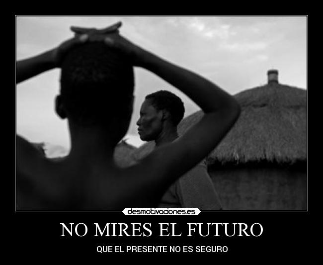 NO MIRES EL FUTURO -