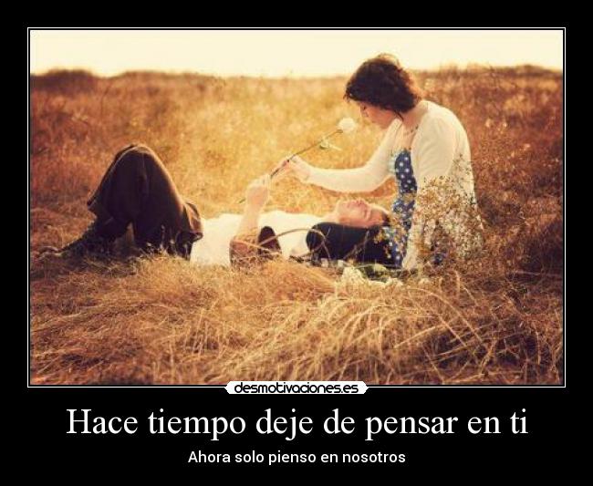 Hace tiempo deje de pensar en ti -