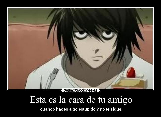 carteles death note amigo estupido pastel otakushinigami desmotivaciones