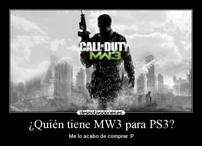 ¿Quién tiene MW3 para PS3? - Me lo acabo de comprar :P